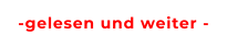 -gelesen und weiter -