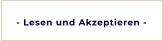 - Lesen und Akzeptieren -