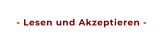 - Lesen und Akzeptieren -