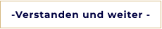 -Verstanden und weiter -