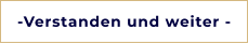 -Verstanden und weiter -